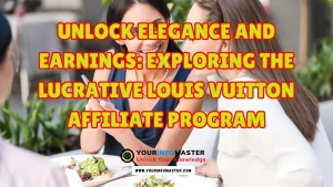 Unlock Elegance and Earnings Exploring the Lucrative Louis Vuitton Affiliate Program