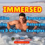 Immersed Synonyms, Antonyms, Example Sentences
